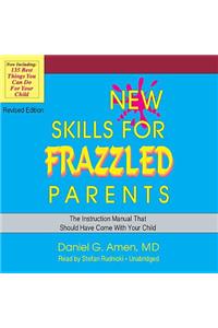 New Skills for Frazzled Parents, Revised Edition