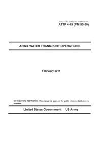 Army Tactics, Techniques, and Procedures ATTP 4-15 (FM 55-50) Army Water Transport Operations