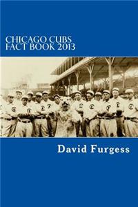 Chicago Cubs Fact Book 2013