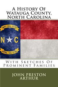 A History of Watauga County, North Carolina: With Sketches of Prominent Families