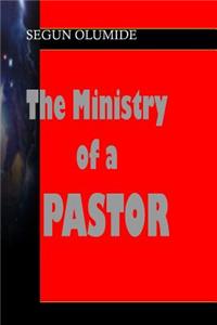 The Ministry of a Pastor: The Pastor