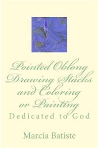 Pointed Oblong Drawing Stacks and Coloring or Painting