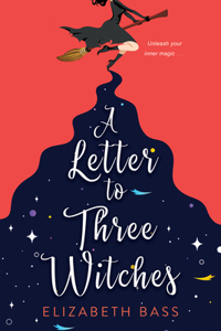 Letter to Three Witches: A Spellbinding Magical Romcom