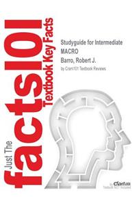 Studyguide for Intermediate MACRO by Barro, Robert J., ISBN 9781111486587