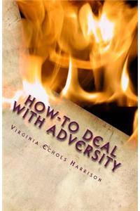 How-To Deal With Adversity