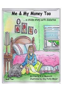 Me and My Money Too...a childs story with Diabetes