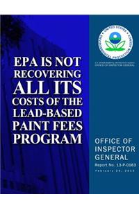 EPA Is Not Recovering All Its Costs of the Lead-Based Paint Fees Program