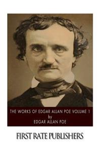 Works of Edgar Allan Poe Volume 1