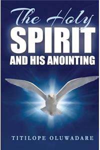 Holy Spirit and His Anointing