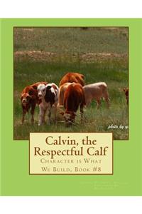 Calvin, the Respectful Calf.