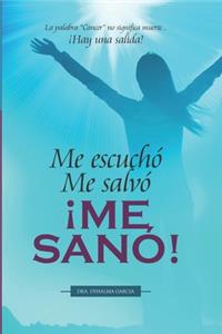 Me escuchó. Me salvó. ¡ME SANÓ!