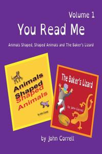 You Read Me Volume 1: Animals Shaped, Shaped Animals and the Baker's Lizard