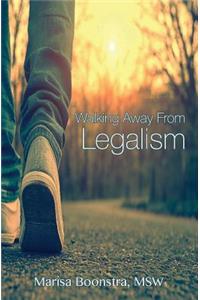 Walking Away from Legalism