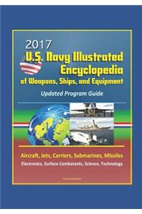 2017 U.S. Navy Illustrated Encyclopedia of Weapons, Ships, and Equipment