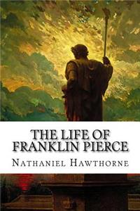 The Life of Franklin Pierce