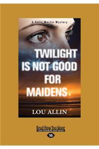 Twilight Is Not Good for Maidens