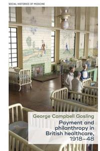 Payment and Philanthropy in British Healthcare, 1918-48