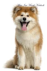 Akita Inu March Notebook Akita Inu Record, Log, Diary, Special Memories, To Do List, Academic Notepad, Scrapbook & More