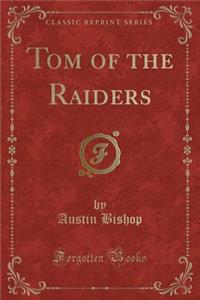 Tom of the Raiders (Classic Reprint)