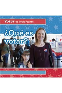 ¿Qué Es Votar? (What Is Voting?)