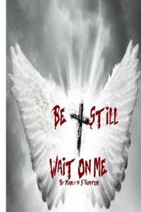 Be Still Wait on Me!: Peace of Mind Is Always Expensive!