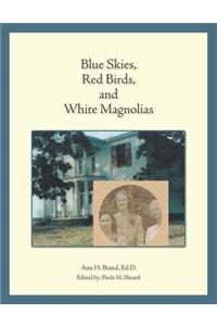 Blue Skies, Red Birds, and White Magnolias