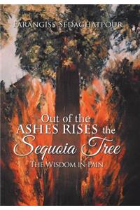 Out of the Ashes Rises the Sequoia Tree: The Wisdom in Pain