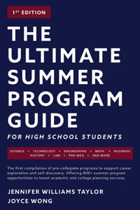 Ultimate Summer Program Guide: For High School Students Volume 1