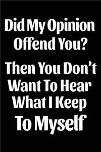 Did My Opinion Offend You? Then You Don't Want to Hear What I Keep to Myself