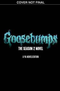 Goosebumps: The Season 2 Novel