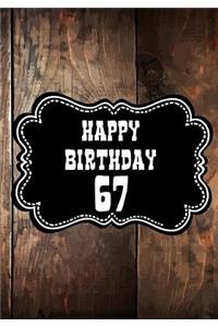 Happy Birthday 67: Keepsake Journal Notebook Space For Best Wishes, Messages & Doodling V67