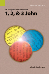 Exegetical Summary of 1, 2, and 3 John, 2nd Edition