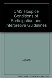 CMS Hospice Conditions of Participation and Interpretive Guidelines