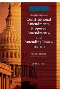 Encyclopedia of Constitutional Amendments, Proposed Amendments, and Amending Issues, 1789–2015