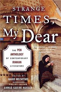 Strange Times, My Dear: The Pen Anthology of Contemporary Iranian Literature