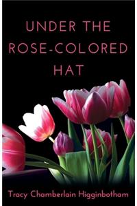 Under The Rose-Colored Hat