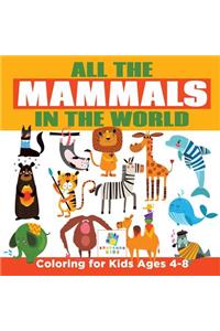 All the Mammals in the World Coloring for Kids Ages 4-8