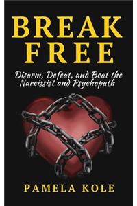 Break Free From The Narcissist and Psychopath