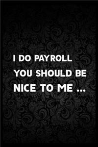 I Do Payroll, You Should Be Nice To Me...