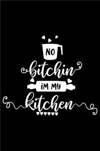 No Bitchin In My Kitchen