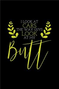 I Look At Cars The Way Guys Look AT My