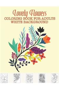 Lovely Flowers Coloring Book for Adults White Background