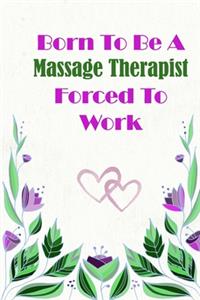 Born To Be A Massage Therapist Forced To Work
