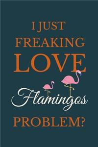 I Just Freakin Love Flamingos Problem?