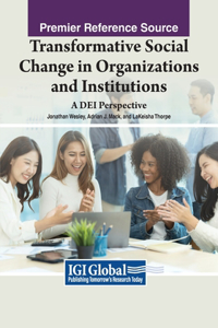 Transformative Social Change in Organizations and Institutions: A DEI Perspective