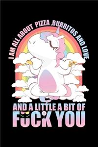 I Am All About Pizza Burritos And Love And A Little Bit Of Fuck You