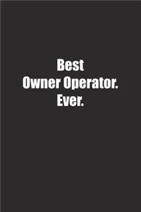 Best Owner Operator. Ever.: Lined notebook