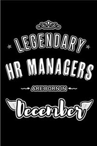 Legendary HR Managers are born in December: Blank Lined profession Journal Notebooks Diary as Appreciation, Birthday, Welcome, Farewell, Thank You, Christmas, Graduation gifts. for workers & f