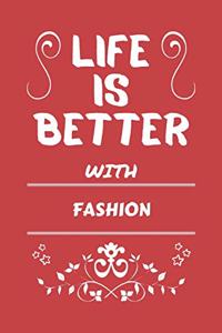 Life Is Better With Fashion