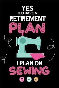 Yes I Do Have A Retirement Plan I Plan On Sewing